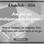 Are You an Indispensable Engineer?