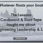 Cardboard and Duct Tape: Lessons in Engineering, Leadership and Life