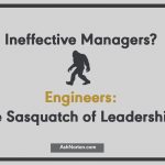 Engineering Manager – The Sasquatch of Leadership?